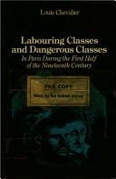 Cover of: Labouring classes and dangerous classes: in Paris during the first half of the nineteenth century