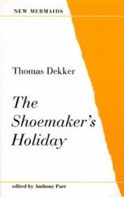 Cover of: The shoemaker's holiday by Thomas Dekker