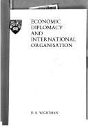 Cover of: Economic diplomacy and international organisation: [an inaugural lecture delivered in the University of Birmingham on 22nd March 1973]