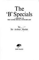 Cover of: The "B" Specials: a history of the Ulster Special Constabulary.