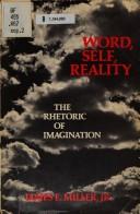 Cover of: Word, self, reality: the rhetoric of imagination