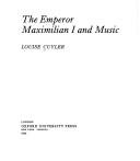Cover of: The Emperor Maximilian I and music