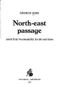 Cover of: North-east passage; Adolf Erik Nordenskiöld, his life and times.