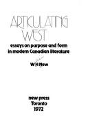Cover of: Articulating West: essays on purpose and form in modern Canadian literature