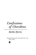 Cover of: Confessions of Cherubino. by Bertha Harris