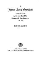 Cover of: A James Bond omnibus: containing Live and let die, Diamonds are forever, Dr No.