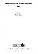 Cover of: The Czechoslovak reform movement, 1968: [proceedings of the Seminar held at the University of Reading on 12-17 July 1971]