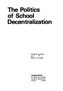 The politics of school decentralization by George R. La Noue