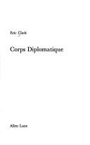 Cover of: Corps diplomatique. by Eric Clark