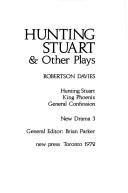 Cover of: Hunting Stuart & other plays by Robertson Davies
