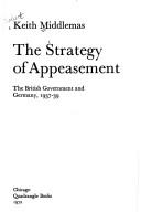 Cover of: The strategy of appeasement: the British Government and Germany, 1937-39