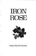 Iron rose by Greinke,  Eric.
