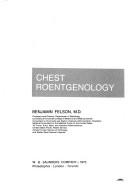 Chest roentgenology by Benjamin Felson