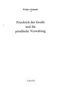 Cover of: Friedrich der Grosse und die preussische Verwaltung.