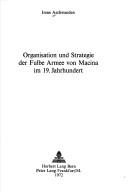 Organisation und Strategie der Fulbe Armee von Macina im 19. Jahrhundert by Irene Aschwanden