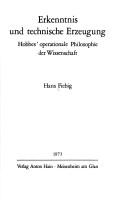 Cover of: Erkenntnis und technische Erzeugung: Hobbes' operationale Philosophie der Wissenschaft.