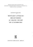 Cover of: Monnaies antiques découvertes au Grand-Duché de Luxembourg. by Raymond Weiller