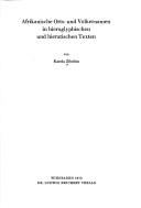 Afrikanische Orts- und Völkernamen in hieroglyphischen und hieratischen Texten by Karola Zibelius