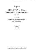 Philipp Wilhelm von Pfalz-Neuburg (1615-1690) als Gestalt der deutschen und europäischen Politik des 17. Jahrhunderts by Schmidt, Hans