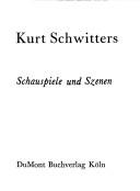 Cover of: Schauspiele und Szenen by Kurt Schwitters