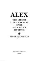 Cover of: Alex: the life of Field Marshal Earl Alexander of Tunis.