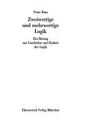 Cover of: Zweiwertige und mehrwertige Logik: ein Beitrag zur Geschichte und Einheit der Logik.