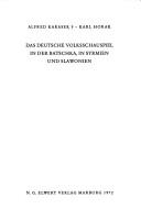 Das deutsche Volksschauspiel in der Batschka, in Syrmien und Slawonien by Alfred Karasek