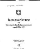 Cover of: Bundesverfassung der Schweizerischen Eidgenossenschaft vom 29. Mai 1874. by Switzerland.