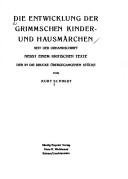 Cover of: Die Entwicklung der Grimmschen Kinder-und Hausmärchen seit der Urhandschrift: nebst einem kritischen Texte der in die Drucke Übergegangenen Stücke.