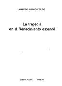 La tragedia en el Renacimiento español by Alfredo Hermenegildo