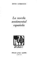 Cover of: La novela sentimental española. by Dinko Cvitanovic