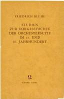 Cover of: Studien zur Vorgeschichte der Orchestersuite im 15. und 16. Jahrhundert. by Friedrich Blume