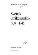 Cover of: Svensk utrikespolitik 1939-1945. by W. M. Carlgren