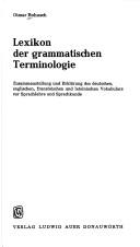 Cover of: Lexikon der grammatischen Terminologie: Zusammenstellung u. Erklärung d. dt., engl., franz. u. latein.