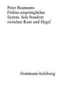 Cover of: Fichtes ursprüngliches System: sein Standort zwischen Kant u. Hegel