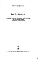 Cover of: Der Kurfürstenrat: Grundzüge seiner Entwicklung in der Reichsverfassung u. seine Stellung auf d. Westfäl. Friedenskongress