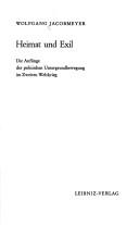 Cover of: Heimat und Exil: die Anfänge der polnischen Untergrundbewegung im Zweiten Weltkrieg.