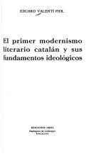 Cover of: El primer modernismo literario catalán y sus fundamentos ideológicos