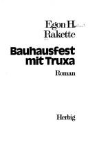 Cover of: Bauhausfest mit Truxa: Roman