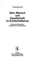 Cover of: Sein, Mensch und Gesellschaft im Existentialismus: mit zwei Arbeiten über Schopenhauer u. Nietzsche