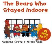 Cover of: The Bears Who Stayed Indoors (Teddybears Books) by Gretz, Susanna., Alison Sage