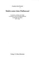 Cover of: Städte unter dem Halbmond.: Geschichte u. Kultur d. Städte in Anatolien u. auf d. Balkanhalbinsel im Zeitalter d. Sultane 1071-1922.