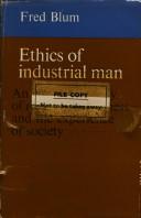 Cover of: Ethics of industrial man: an empirical study of religious awareness and the experience of society. --