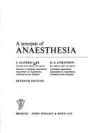 A synopsis of anaesthesia by John Alfred Lee