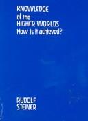 Cover of: Knowledge of the higher worlds by Rudolf Steiner