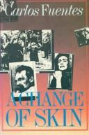 Cover of: A change of skin by Carlos Fuentes