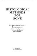 Histological methods for bone by E. A. Wallington