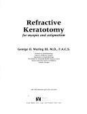Refractive keratotomy for myopia and astigmatism by George O. Waring