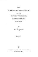 TheA merican struggle for the British West India carrying trade, 1815-1830 by Frank Lee Benns, Frank Lee Benns
