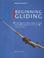 Cover of: Beginning Gliding (Flying & Gliding)